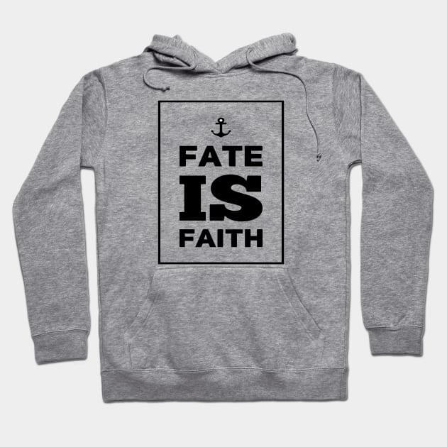 FATE IS FAITH Hoodie by Sunshineisinmysoul